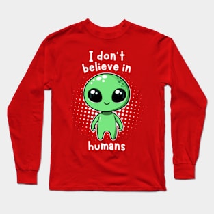 Aliens I don't believe in Humans Long Sleeve T-Shirt